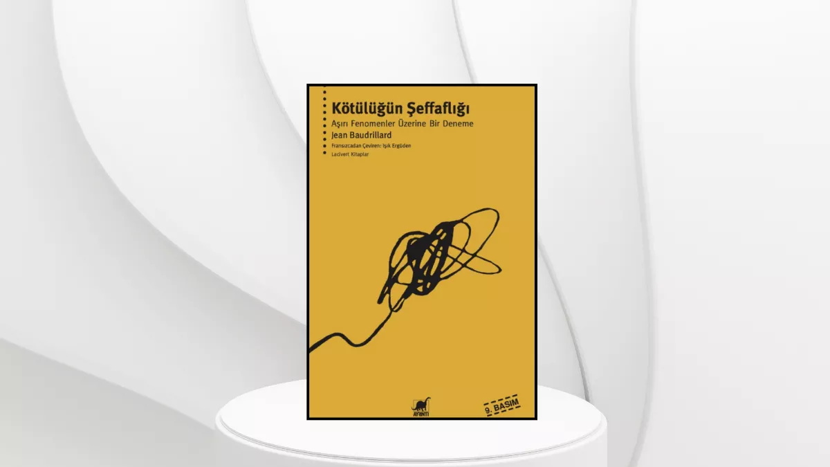 Kötülüğün Şeffaflığı / Jean Baudrillard (Özet ve Yorum)