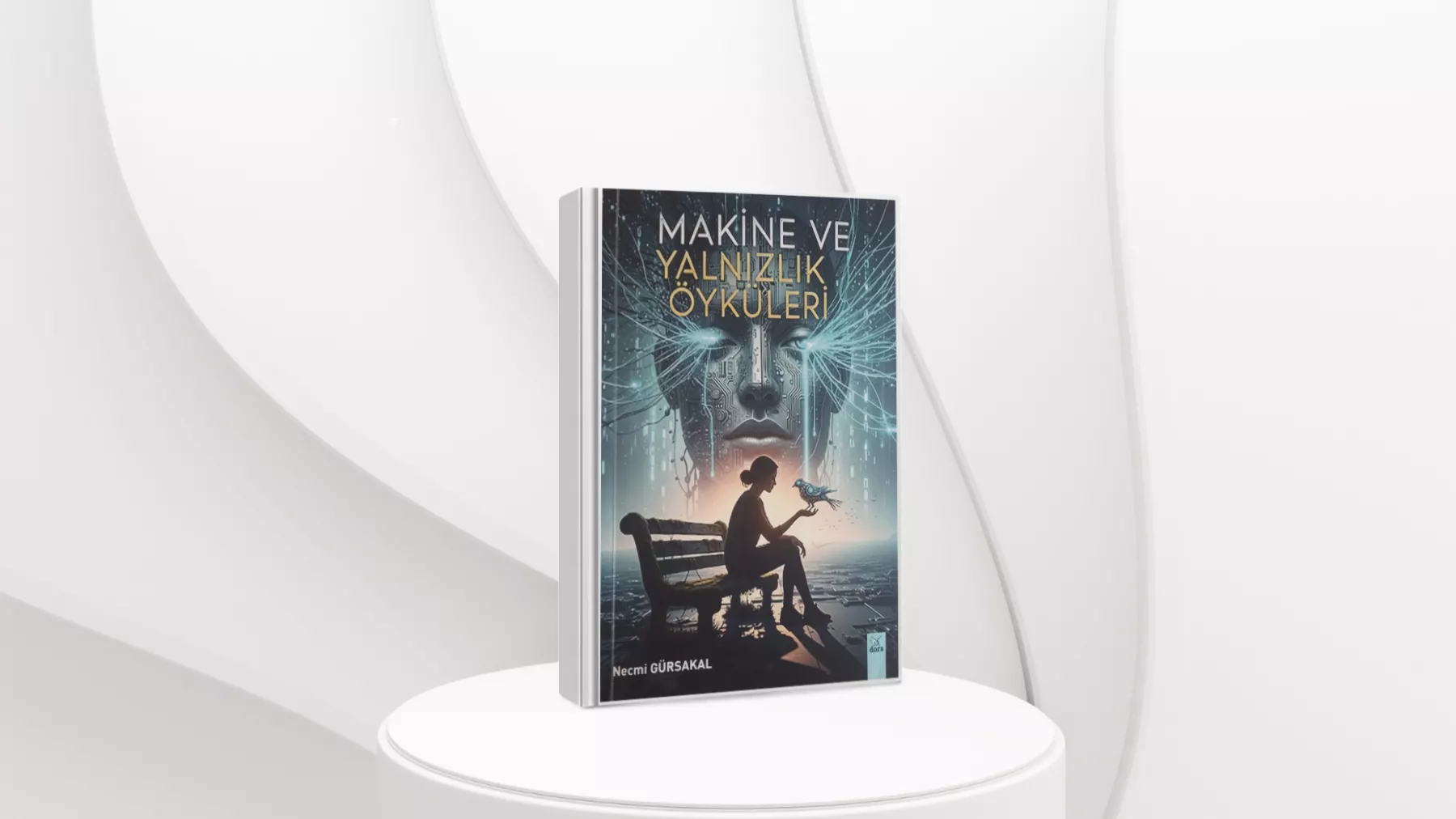 Makine Ve Yalnızlık Öyküleri